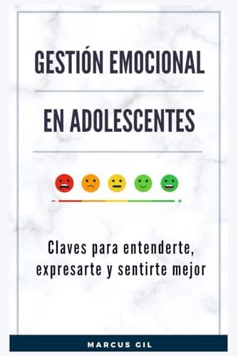 Gestión emocional en adolescentes: Claves para entenderte, expresarte y sentirte mejor (Spanish Edition)
