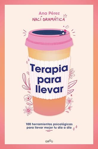 Terapia para llevar: 100 herramientas psicológicas para llevar mejor tu día a día (Spanish Edition)