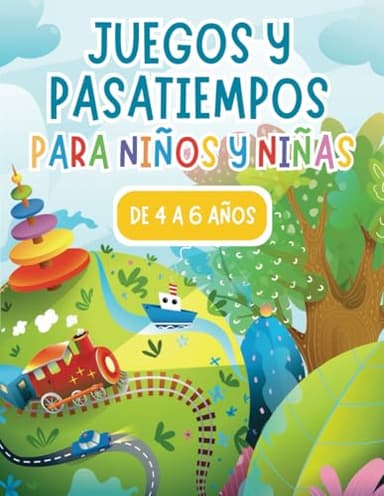 Juegos y pasatiempos para niños y niñas de 4 a 6 años.: Libro de actividades y juegos educativos para vacaciones, viaje, tiempo libre. | Laberintos, ... y encuentra y mucho más. (Spanish Edition)
